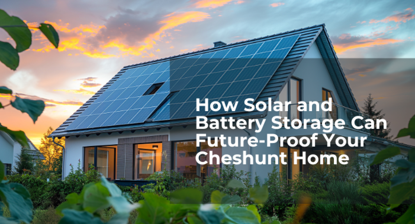 How Solar and Battery Storage Future-Proof Your Cheshunt Home