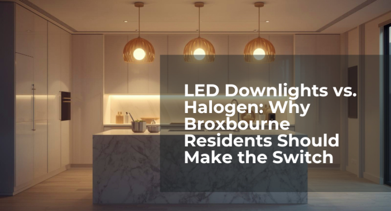 LED Downlights vs. Halogen: Why Broxbourne Residents Should Make the Switch