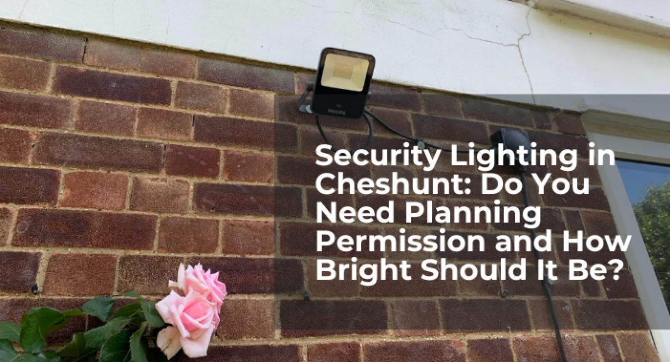 Security Lighting in Cheshunt: Do You Need Planning Permission and How Bright Should It Be?